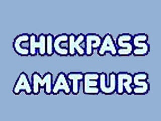 ChickPass Amateurs